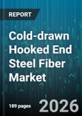 Cold-drawn Hooked End Steel Fiber Market - Global Forecast 2026-2032- Product Image