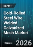 Cold-Rolled Steel Wire Welded Galvanized Mesh Market - Global Forecast 2026-2032- Product Image