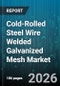 Cold-Rolled Steel Wire Welded Galvanized Mesh Market - Global Forecast 2026-2032 - Product Image