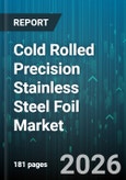 Cold Rolled Precision Stainless Steel Foil Market - Global Forecast 2026-2032- Product Image