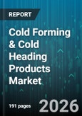Cold Forming & Cold Heading Products Market - Global Forecast 2026-2032- Product Image