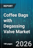 Coffee Bags with Degassing Valve Market - Global Forecast 2026-2032- Product Image
