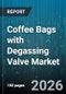Coffee Bags with Degassing Valve Market - Global Forecast 2026-2032 - Product Image