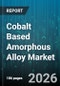 Cobalt Based Amorphous Alloy Market - Global Forecast 2026-2032 - Product Thumbnail Image