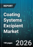 Coating Systems Excipient Market - Global Forecast 2026-2032- Product Image