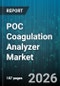 POC Coagulation Analyzer Market - Global Forecast 2026-2032 - Product Image