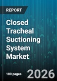 Closed Tracheal Suctioning System Market - Global Forecast 2026-2032- Product Image