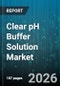 Clear pH Buffer Solution Market - Global Forecast 2026-2032 - Product Thumbnail Image