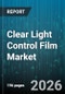 Clear Light Control Film Market - Global Forecast 2026-2032 - Product Thumbnail Image