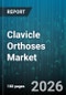 Clavicle Orthoses Market - Global Forecast 2026-2032 - Product Thumbnail Image