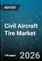 Civil Aircraft Tire Market - Global Forecast 2026-2032 - Product Thumbnail Image