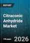 Citraconic Anhydride Market - Global Forecast 2026-2032 - Product Image