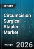 Circumcision Surgical Stapler Market - Global Forecast 2026-2032- Product Image