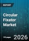 Circular Fixator Market - Global Forecast 2026-2032 - Product Thumbnail Image