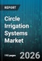 Circle Irrigation Systems Market - Global Forecast 2026-2032 - Product Thumbnail Image