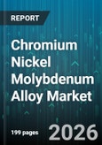 Chromium Nickel Molybdenum Alloy Market - Global Forecast 2026-2032- Product Image