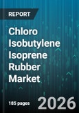 Chloro Isobutylene Isoprene Rubber Market - Global Forecast 2026-2032- Product Image