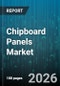 Chipboard Panels Market - Global Forecast 2026-2032 - Product Image