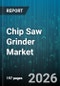 Chip Saw Grinder Market - Global Forecast 2026-2032 - Product Thumbnail Image