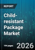 Child-resistant Package Market - Global Forecast 2026-2032- Product Image