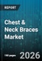 Chest & Neck Braces Market - Global Forecast 2026-2032 - Product Thumbnail Image