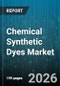 Chemical Synthetic Dyes Market - Global Forecast 2026-2032 - Product Image