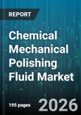Chemical Mechanical Polishing Fluid Market - Global Forecast 2026-2032- Product Image