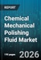 Chemical Mechanical Polishing Fluid Market - Global Forecast 2026-2032 - Product Thumbnail Image
