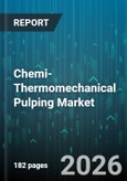 Chemi-Thermomechanical Pulping Market - Global Forecast 2026-2032- Product Image