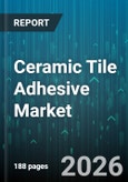 Ceramic Tile Adhesive Market - Global Forecast 2026-2032- Product Image