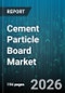 Cement Particle Board Market - Global Forecast 2026-2032 - Product Thumbnail Image