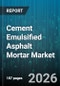 Cement Emulsified Asphalt Mortar Market - Global Forecast 2026-2032 - Product Thumbnail Image