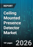 Ceiling Mounted Presence Detector Market - Global Forecast 2026-2032- Product Image