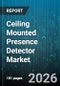 Ceiling Mounted Presence Detector Market - Global Forecast 2026-2032 - Product Thumbnail Image