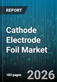 Cathode Electrode Foil Market - Global Forecast 2026-2032- Product Image