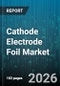 Cathode Electrode Foil Market - Global Forecast 2026-2032 - Product Thumbnail Image