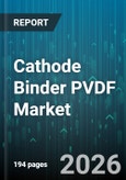 Cathode Binder PVDF Market - Global Forecast 2026-2032- Product Image