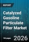 Catalyzed Gasoline Particulate Filter Market - Global Forecast 2026-2032 - Product Thumbnail Image