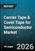 Carrier Tape & Cover Tape for Semiconductor Market - Global Forecast 2026-2032- Product Image