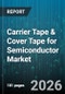 Carrier Tape & Cover Tape for Semiconductor Market - Global Forecast 2026-2032 - Product Thumbnail Image