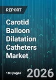 Carotid Balloon Dilatation Catheters Market - Global Forecast 2026-2032- Product Image