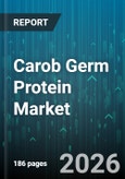 Carob Germ Protein Market - Global Forecast 2026-2032- Product Image