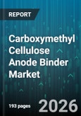 Carboxymethyl Cellulose Anode Binder Market - Global Forecast 2026-2032- Product Image
