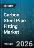 Carbon Steel Pipe Fitting Market - Global Forecast 2026-2032- Product Image