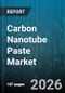 Carbon Nanotube Paste Market - Global Forecast 2026-2032 - Product Thumbnail Image