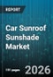 Car Sunroof Sunshade Market - Global Forecast 2026-2032 - Product Thumbnail Image