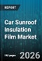 Car Sunroof Insulation Film Market - Global Forecast 2026-2032 - Product Thumbnail Image