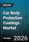 Car Body Protection Coatings Market - Global Forecast 2026-2032 - Product Image