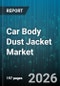 Car Body Dust Jacket Market - Global Forecast 2026-2032 - Product Thumbnail Image