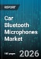 Car Bluetooth Microphones Market - Global Forecast 2026-2032 - Product Image